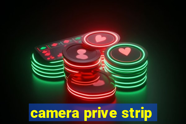 camera prive strip